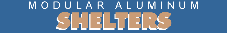 MODULAR ALUMINUM SHELTERS