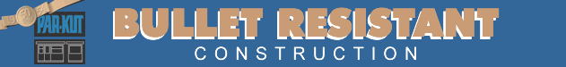 BULLET RESISTANT CONSTRUCTION
